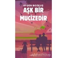 Aşk Bir Mucizedir - Ayşen Bozkuş - Müptela Yayınları