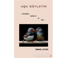 Aşk Söyletir - İsmail Aydın - Cinius Yayınları