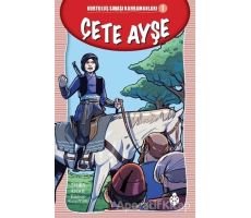 Çete Ayşe - Kurtuluş Savaşı Kahramanları - 1 - Zehra Aygül - Uğurböceği Yayınları