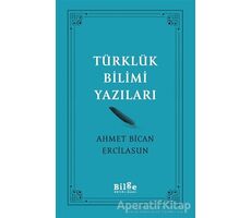 Türklük Bilimi Yazıları - Ahmet Bican Ercilasun - Bilge Kültür Sanat