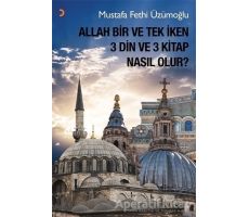 Allah Bir ve Tek İken 3 Din ve 3 Kitap Nasıl Olur? - Mustafa Fethi Üzümoğlu - Cinius Yayınları