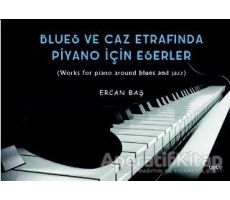 Blues ve Caz Etrafında Piyano İçin Eserler - Ercan Baş - Gece Kitaplığı