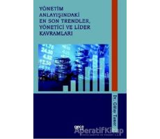 Yönetim Anlayışındaki En Son Trendler, Yönetici ve Lider Kavramları - Gülay Tamer - Gece Kitaplığı