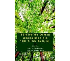 Türkiye’de Orman Amenajmanının 100 Yıllık Gelişimi - Nuray Mısır - Gece Kitaplığı