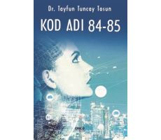 Kod Adı 84-85 - Tayfun Tuncay Tosun - Gece Kitaplığı