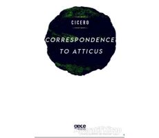 Correspondence To Atticus - Marcus Tullius Cicero - Gece Kitaplığı