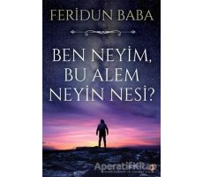 Ben Neyim, Bu Alem Neyin Nesi? - Feridun Baba - Cinius Yayınları