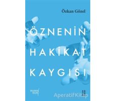 Öznenin Hakikat Kaygısı - Özkan Gözel - Ketebe Yayınları