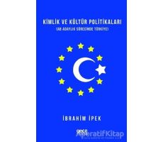 Kimlik ve Kültür Politikaları - İbrahim İpek - Gece Kitaplığı