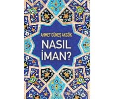 Nasıl İman? - Ahmet Güneş Akgök - Cinius Yayınları