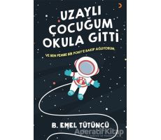 Uzaylı Çocuğum Okula Gitti - B. Emel Tütüncü - Cinius Yayınları