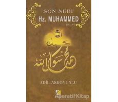 Son Nebi Hz. Muhammed (SAV) - Adil Akkoyunlu - Çıra Yayınları