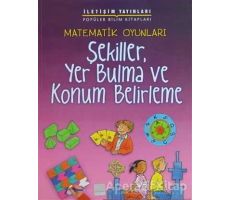 Matematik Oyunları - Şekiller, Yer Bulma ve Konum Belirleme - Andrew King - İletişim Yayınevi