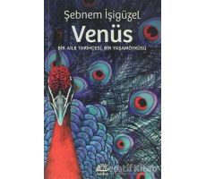 Venüs: Bir Aile Tarihçesi Bir Yaşamöyküsü - Şebnem İşigüzel - İletişim Yayınevi