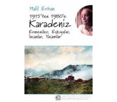 1915’ten 1980’e Karadeniz Ermeniler, Eşkıyalar, İnsanlar, Yaşamlar - Halil Erhan - İletişim Yayınevi