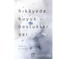 Hikayede Büyük Boşluklar Var - Hakan Bıçakcı - İletişim Yayınevi
