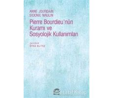 Pierre Bourdieunün Kuramı ve Sosyolojik Kullanımları - Anne Jourdain - İletişim Yayınevi