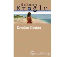 Kıyıdan Uzakta - Mehmet Eroğlu - İletişim Yayınevi