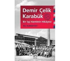 Demir Çelik Karabük - Ali Karatay - İletişim Yayınevi