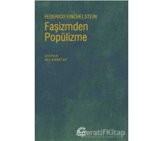 Faşizmden Popülizme - Federico Finchelstein - İletişim Yayınevi