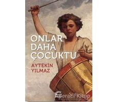 Onlar Daha Çocuktu - Aytekin Yılmaz - İletişim Yayınevi