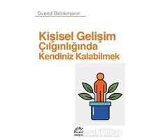 Kişisel Gelişim Çılgınlığında Kendiniz Kalabilmek - Svend Brinkmann - İletişim Yayınevi