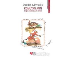 Komutan Anti - Erdoğan Kahyaoğlu - Can Çocuk Yayınları