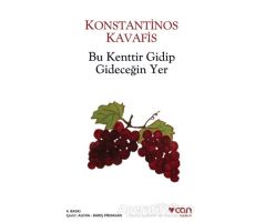 Bu Kenttir Gidip Gideceğin Yer - Konstantinos Kavafis - Can Yayınları