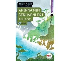 Aninnanın Serüvenleri - Büyük Göç 2 - Bilgin Adalı - Can Çocuk Yayınları