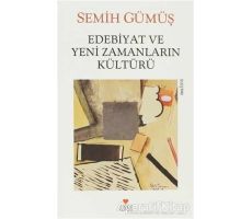 Edebiyat ve Yeni Zamanların Kültürü - Semih Gümüş - Can Yayınları