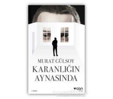 Karanlığın Aynasında - Murat Gülsoy - Can Yayınları