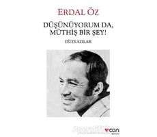 Düşünüyorum Da, Müthiş Bir Şey! - Erdal Öz - Can Yayınları