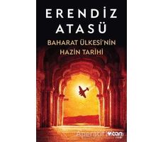 Baharat Ülkesinin Hazin Tarihi - Erendiz Atasü - Can Yayınları