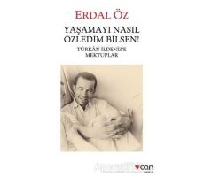 Yaşamayı Nasıl Özledim Bilsen! - Erdal Öz - Can Yayınları