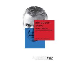 Bir Düşün Sonu: Milan Kundera Üzerine Bir İnceleme - Zekiye Antakyalıoğlu - Can Yayınları