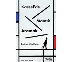 Kasselde Mantık Aramak - Enrique Vila - Matas - Can Yayınları