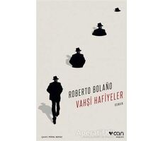Vahşi Hafiyeler - Roberto Bolano - Can Yayınları