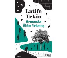 Ormanda Ölüm Yokmuş - Latife Tekin - Can Yayınları