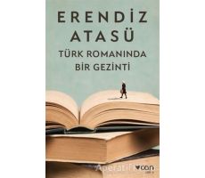 Türk Romanında Bir Gezinti - Erendiz Atasü - Can Yayınları