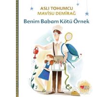 Benim Babam Kötü Örnek - Aslı Tohumcu - Can Çocuk Yayınları