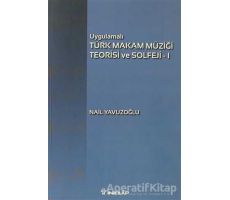 Uygulamalı Türk Makam Müziği Teorisi ve Solfeji 1 - Nail Yavuzoğlu - İnkılap Kitabevi