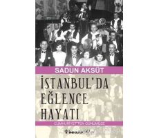 İstanbulda Eğlence Hayatı - Sadun Aksüt - İnkılap Kitabevi