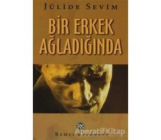 Bir Erkek Ağladığında - Jülide Sevim - Remzi Kitabevi