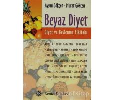 Beyaz Diyet: Diyet ve Beslenme El Kitabı - Murat Gökçen - Remzi Kitabevi