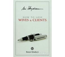 How to Lose Wives and Clients - Ali Saydam - Remzi Kitabevi