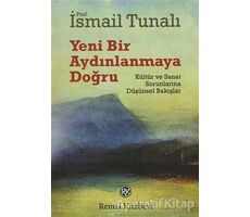 Yeni Bir Aydınlanmaya Doğru - İsmail Tunalı - Remzi Kitabevi