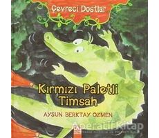 Çevreci Dostlar - Kırmızı Paletli Timsah - Aysun Berktay Özmen - Altın Kitaplar