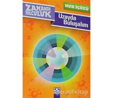 Zamanda Yolculuk - Uzayda Buluşalım - Nur İçözü - Altın Kitaplar