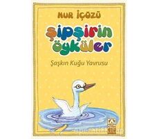 Şipşirin Öyküler : Şaşkın Kuğu Yavrusu - Nur İçözü - Altın Kitaplar