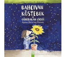 Bahçıvan Köstebek ve Günebakan Çiçeği - Aysun Berktay Özmen - Altın Kitaplar
